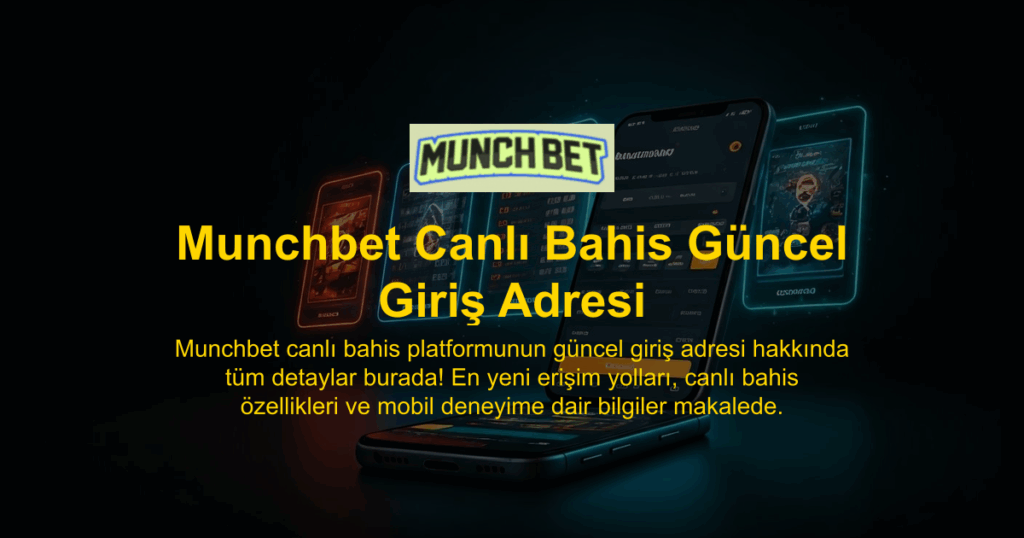 Munchbet Canlı Bahis Güncel Giriş Adresi
