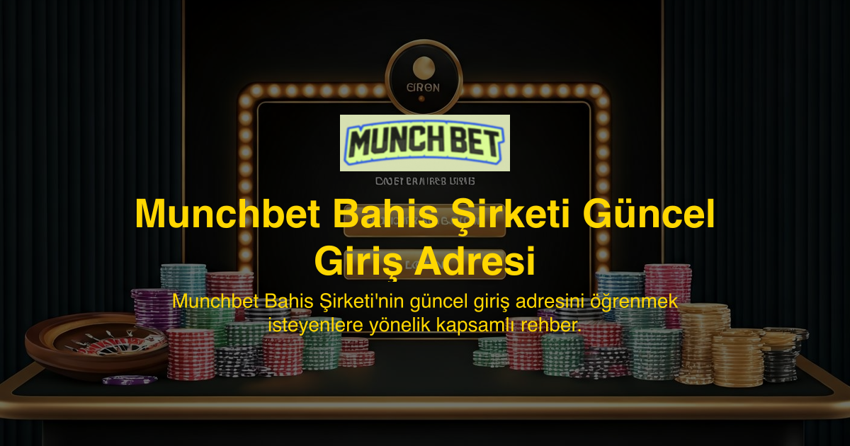 Munchbet Bahis Şirketi Güncel Giriş Adresi