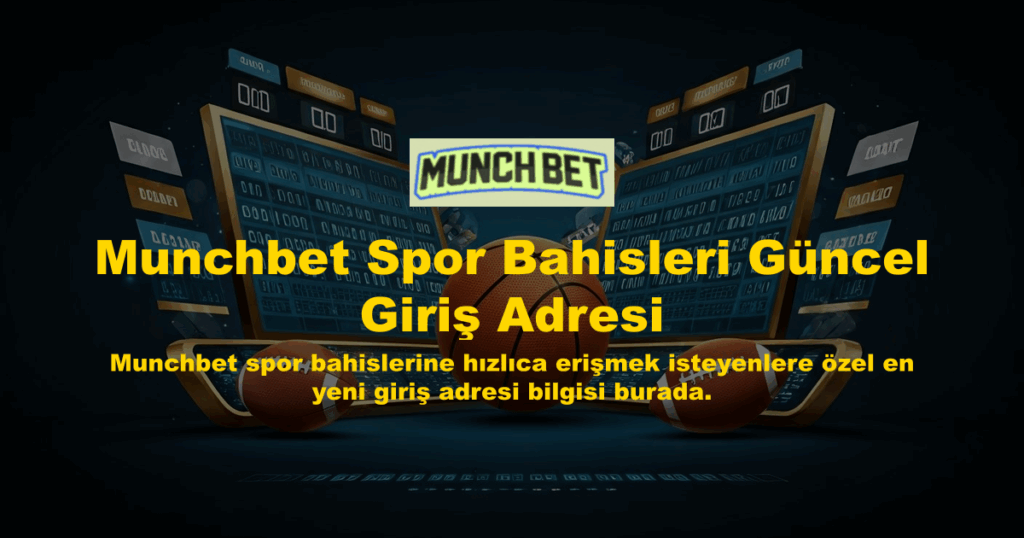 Munchbet Spor Bahisleri Güncel Giriş Adresi