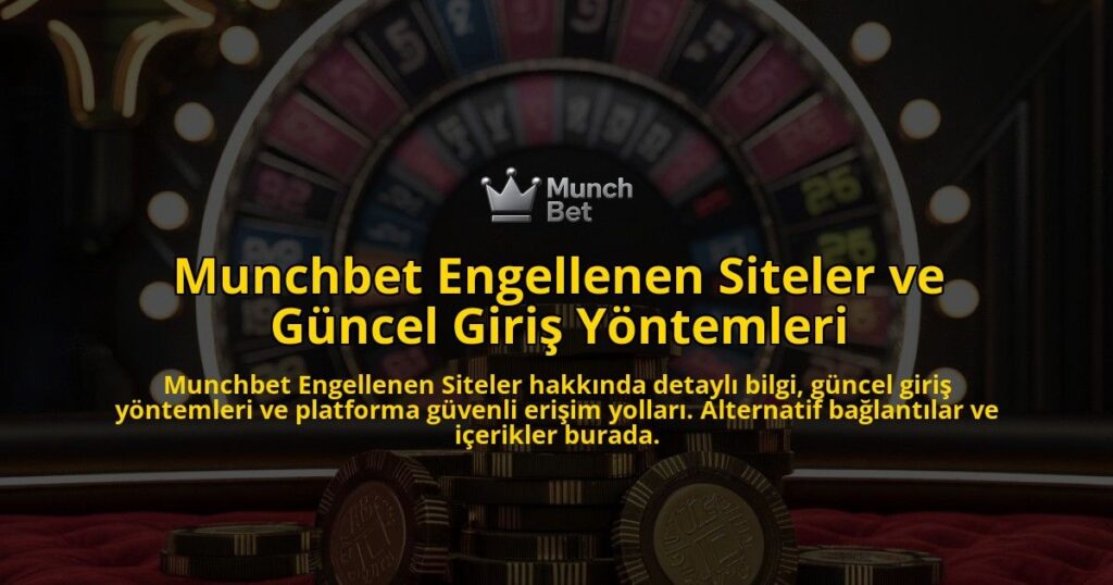 Munchbet-Engellenen-Siteler-ve-Gncel-Giri-Yntemleri-overlay-1768134122.jpg