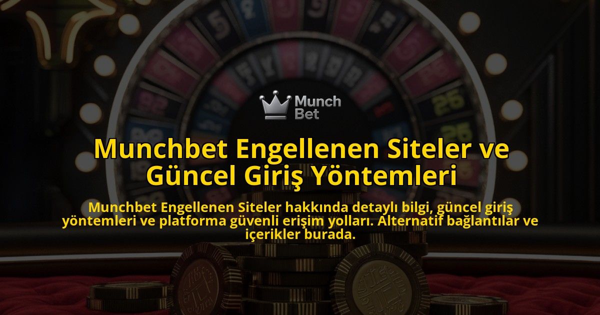 Munchbet-Engellenen-Siteler-ve-Gncel-Giri-Yntemleri-overlay-1768134122.jpg