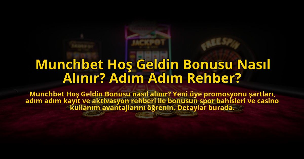 Munchbet-Hos-Geldin-Bonusu-Nasil-Alinir-Adim-Adim-Rehber-overlay-1769820018.jpg