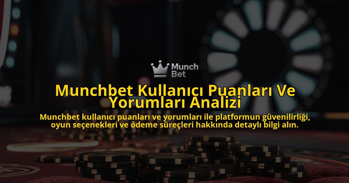 Munchbet-Kullanc-Puanlar-Ve-Yorumlar-Analizi-overlay-1768238825.jpg