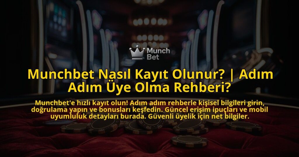Munchbet-Nasil-Kayit-Olunur-Adim-Adim-Uye-Olma-Rehberi-overlay-1769381422.jpg