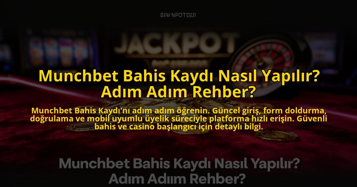 Munchbet-Bahis-Kaydi-Nasil-Yapilir-Adim-Adim-Rehber-overlay-1773709194.jpg