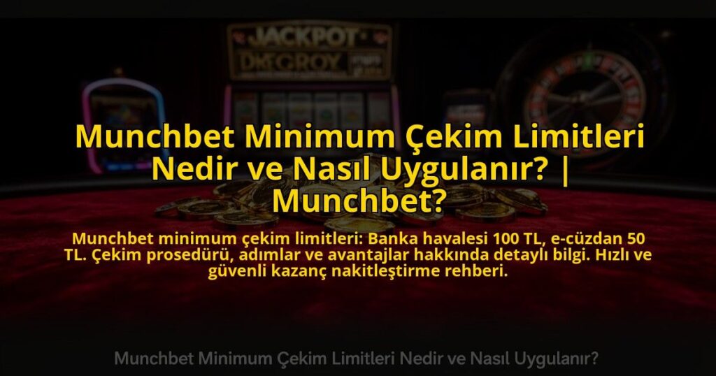 Munchbet-Minimum-Cekim-Limitleri-Nedir-ve-Nasil-Uygulanir-Munchbet-overlay-1773085179.jpg