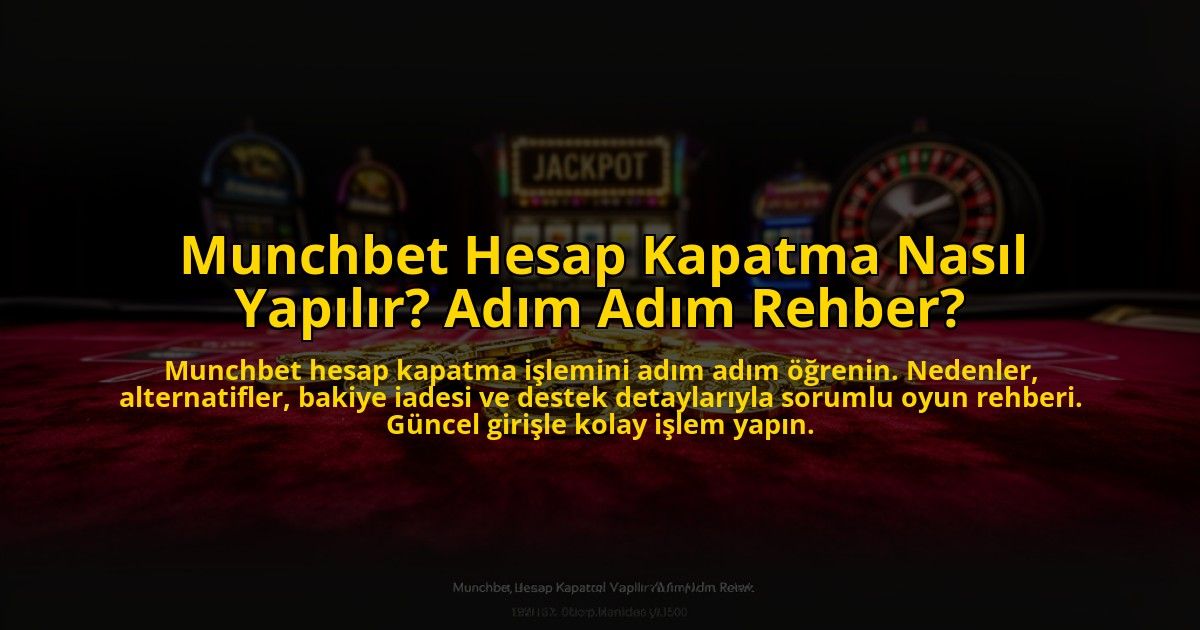 Munchbet-Hesap-Kapatma-Nasil-Yapilir-Adim-Adim-Rehber-overlay-1776008158.jpg